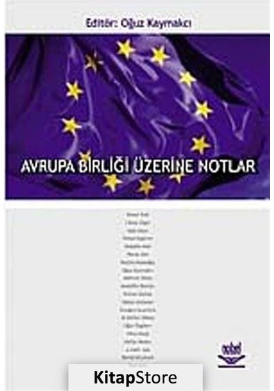 Avrupa Birliği Üzerine Notlar - Oğuz Kaymakçı - Nobel Akademik Yayıncılık
