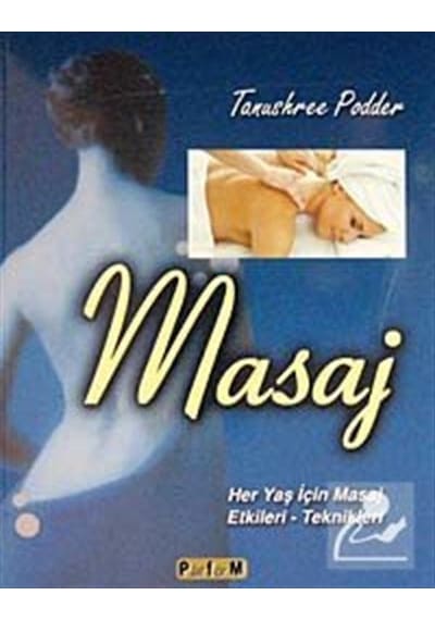 Masaj Her Yaş İçin Masaj Etkileri Teknikleri - Tanushree Podder - Platform Yayınları