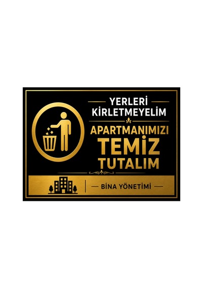 Lüks Gold Serisi Apartmanımızı Temiz Tutalım Uyarı Levhası - 25x35 Cm 3mm Dekota