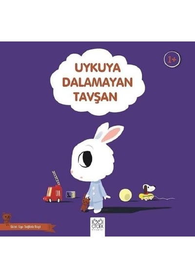 Uykuya Dalamayan Tavşan - Güzel Uyu Sağlıklı Büyü: Güzel Uyu Sağlıklı Büyü