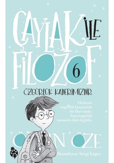 Çaylak ile Filozof 6 - Özgürlük Kaderimizdir - Özkan Öze - Uğurböceği