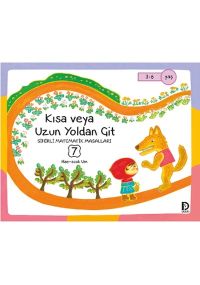 Sihirli Matematik Masalları 7 - Kısa veya Uzun Yoldan Git - Hae-sook Um - Düşün Yayınevi