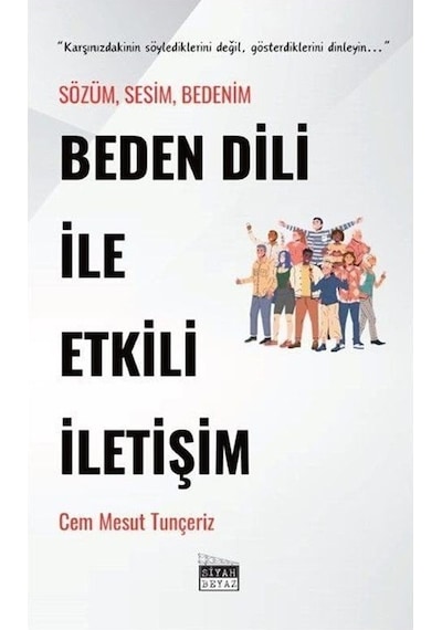 Beden Dili İle Etkili İletişim - Sözüm Sesim Bedenim - Cem Mesut Tunçeriz - Siyah Beyaz