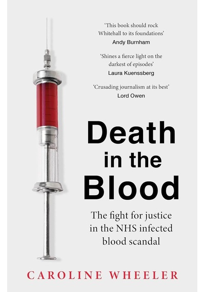 Death İn The Blood: The Most Shocking Scandal İn Nhs History From The Journalist Who Has Followed The Story For Over Two Decades