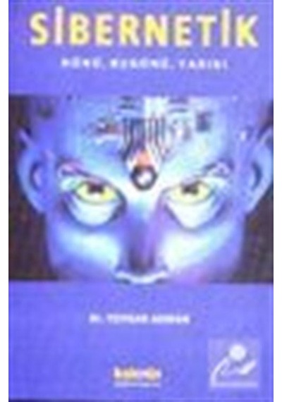 Sibernetik-Dünü Bugünü Yarını  - Toygar Akman  - Kaknüs Yayınları