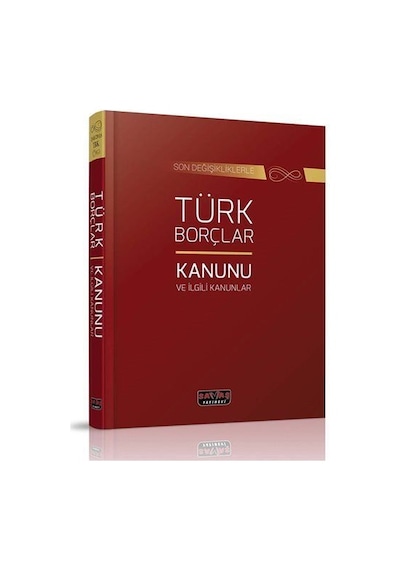 Son Değişikliklerle Türk Borçlar Kanunu ve İlgili Kanunlar