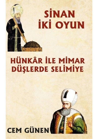 Hünkar ile Mimar - Düşlerde Selimiye - Sinan 2 Oyun - Cem Günen - Platanus Publishing