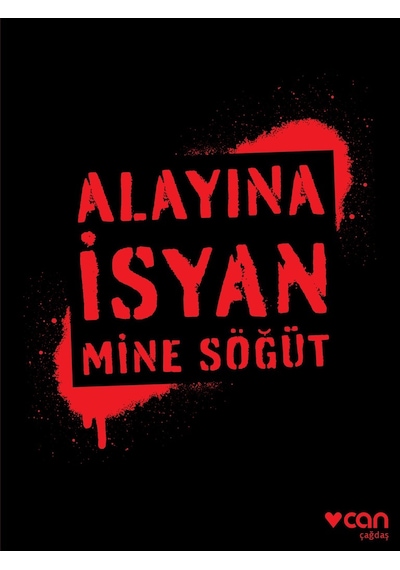 Alayına Isyan - Mine Söğüt -  Can Yayınları