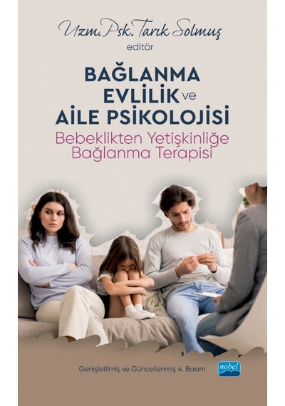 Bağlanma Evlilik ve Aile Psikolojisi - Bebeklikten Yetişkinliğe Bağlanma Terapisi- Nobel Akademik Yayıncılık