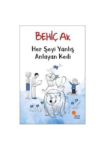 Günışığı Yayınları Her Şeyi Yanlış Anlayan Kedi Behiç Ak