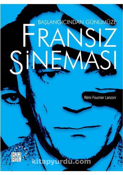 Başlangıcından Günümüze Fransız Sineması - Remi Fournier Lanzoni - Küre Yayınları