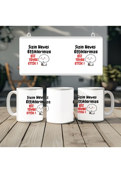 Sizin Heves Ettiklerinize Biz Tövbe Ettik Kupa Bardak Esprili Ve Anlamlı Sözlü Tasarım Bardak Beyaz
