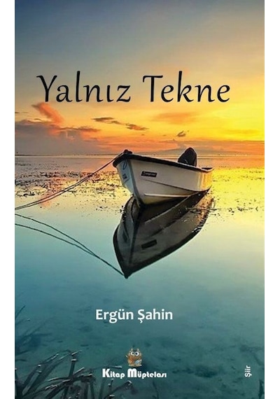 Yalnız Tekne - Ergün Şahin - Kitap Müptelası Yayınları