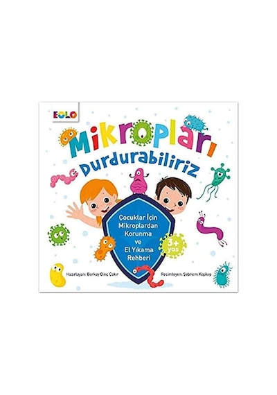 Mikropları Durdurabiliriz: Çocuklar İçin Mikroplardan Korunma Ve El Yıkama Rehberi