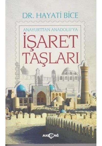 İşaret Taşları - Hayati Bice - Akçağ Yayınları