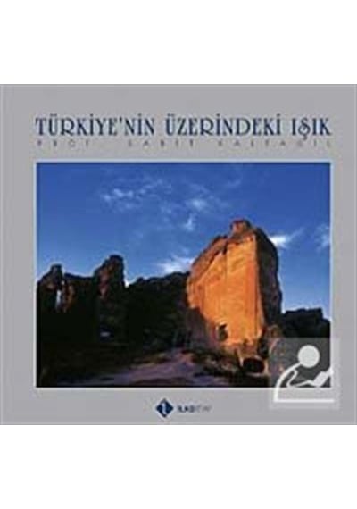 Türkiye'nin Üzerindeki Işık - Sabit Kalfagil - İlke Kitap