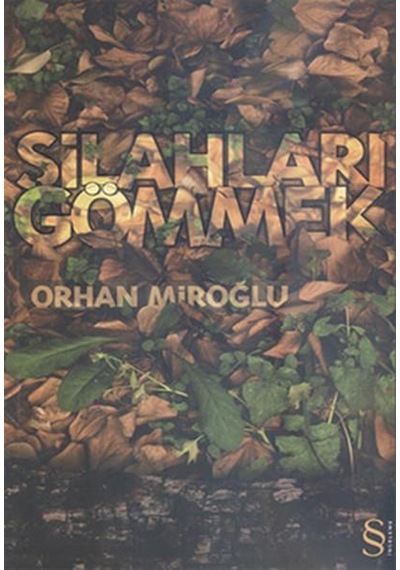 Silahları Gömmek - Orhan Miroğlu - Everest Yayınları