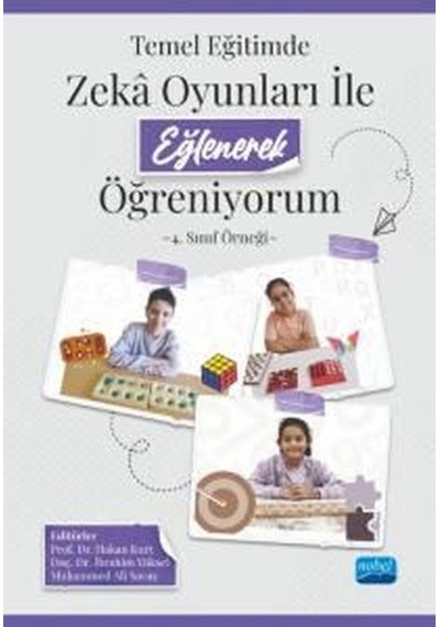 Temel Eğitimde Zeka Oyunları ile Eğlenerek Öğreniyorum - 4. Sınıf Örneği- Nobel Akademik Yayıncılık