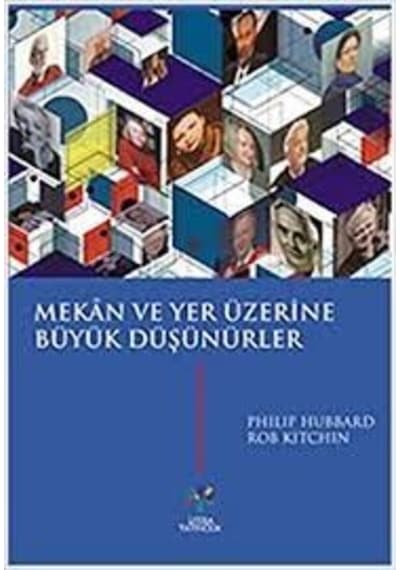 Mekan ve Yer Üzerine Büyük Düşünürler - Philip Hubbard - Litera