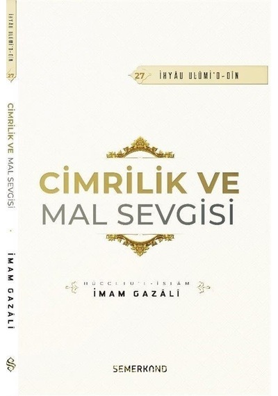 Cimrilik ve Mal Sevgisi - İhyau Ulumi'd - Din - İmam Gazali - Semerkand Yayınları