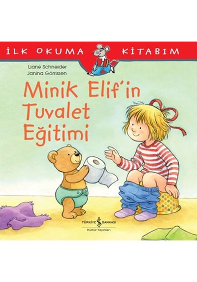 İlk Okuma Kitabım - Minik Elif'in Tuvalet Eğitimi