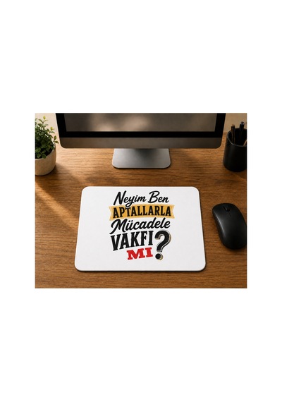 Neyim Ben Aptallarla Mücadele Vakfı Mı Baskılı Mousepad Bilgisayar Altlığı