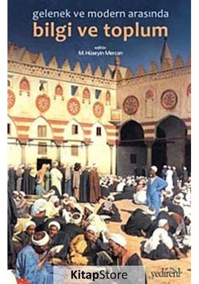 Gelenek ve Modernlik Arasında Bilgi ve Toplum- Yedirenk