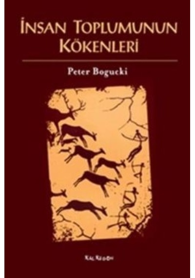 İnsan Toplumunun Kökenleri - Peter Bogucki - Kalkedon