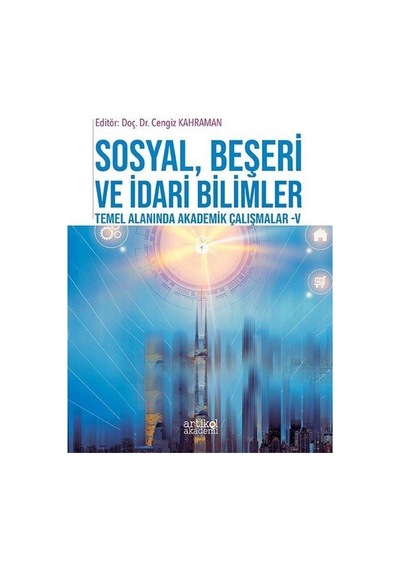 Sosyal, Beşeri ve İdari Bilimler Temel Alanında Akademik Çalışmalar V / Dr. Cengiz Kahraman