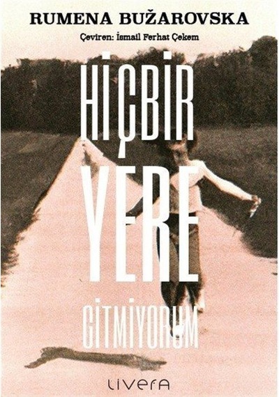 Hiçbir Yere Gitmiyorum / Rumena Bužarovska