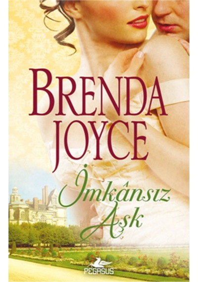 İmkansız Aşk - Brenda Joyce - Pegasus