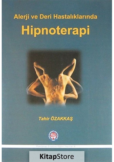 Allerji ve Deri Hastalıklarında Hipnoterapi - Tahir Özakkaş - Psikoterapi Enstitüsü