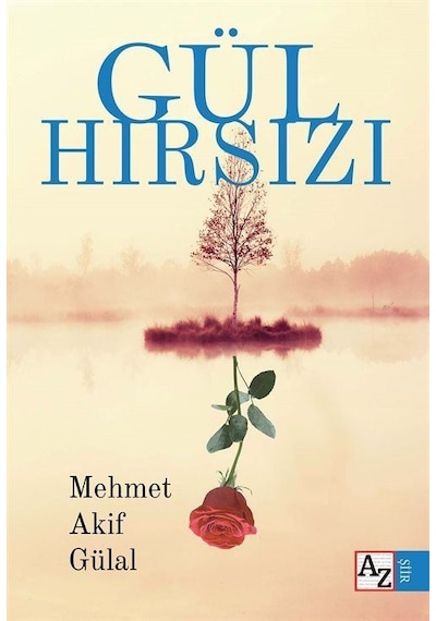 Gül Hırsızı / Mehmet Akif Gülal