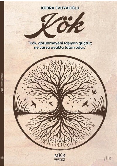Kök / Kübra Evliyaoğlu