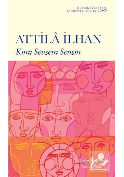 Kimi Sevsem Sensin - Modern Türk Edebiyatı Klasikleri 38 - Attila İlhan - İş Bankası Kültür Yayınları