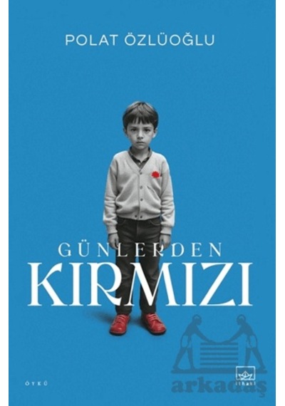 Günlerden Kırmızı Citliithaki Yayınları Polat Özlüoğlu