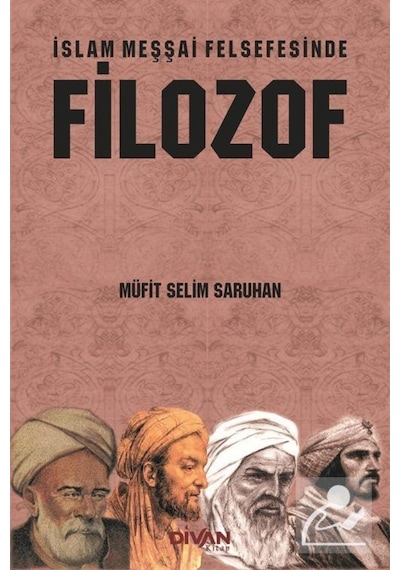 İslam Meşşai Felsefesinde Filozof - Müfit Selim Saruhan - Divan Kitap