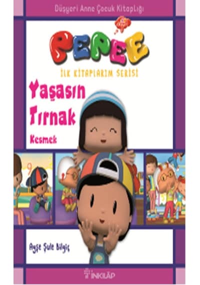 Pepee İlk Kitaplarım Serisi - Yaşasın Tırnak Kesmek - Ayşe Şule Bilgiç - İnkılap Kitabevi