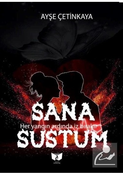 Sana Sustum - Ayşe Çetinkaya - Ateş Yayınları