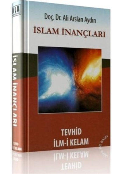 İslam İnançları (Tevhid ve İlim-i Kelam) / Abdullah Aydın