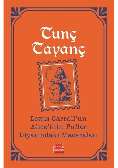 Lewis Carroll'un Alice'nin Pullar Diyarındaki Maceraları-Turuncu Kitaplar - Tunç Tayanç - Kırmızı Kedi
