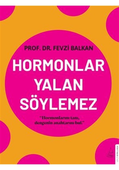 Hormonlar Yalan Söylemez / Hormonlarını Tanı, Dengenin Anahtar...