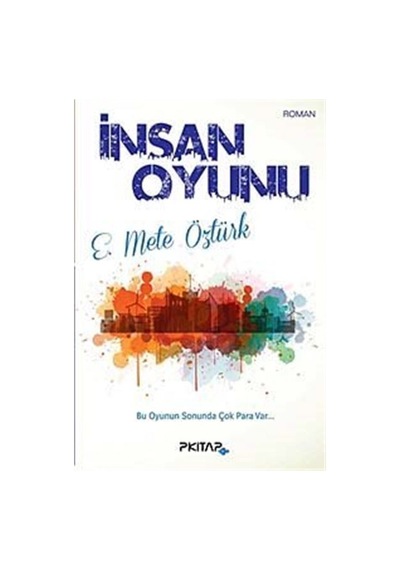 İnsan Oyunu - E. Mete Öztürk - P Kitap Yayıncılık
