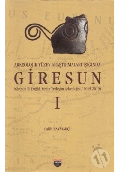 Arkeolojik Yüzey Araştırmaları Işığında Giresun - Salih Kaymakçı - Bilgin Kültür Sanat