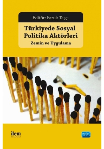Türkiye'de Sosyal Politika Aktörleri Zemin ve Uygulama- Nobel Akademik Yayıncılık