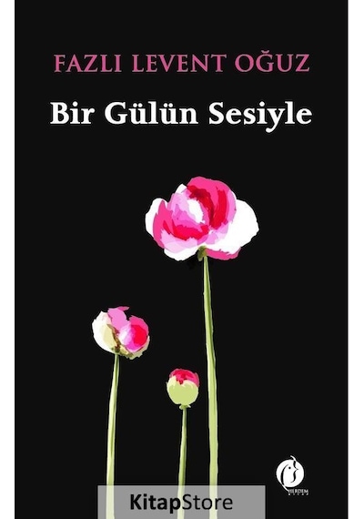 Bir Gülün Sesiyle - Fazlı Levent Oğuz - Herdem Kitap