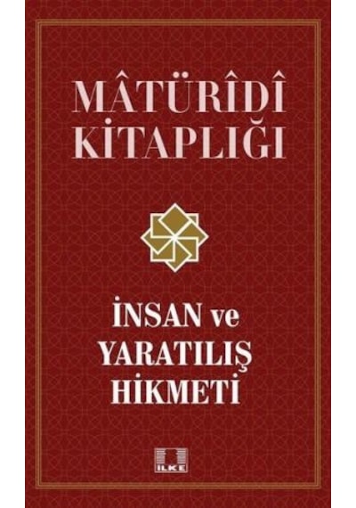 İnsan ve Yaratılış Hikmeti - Matüridi Kitaplığı - Osman Nuri Demir - İlke Yayıncılık