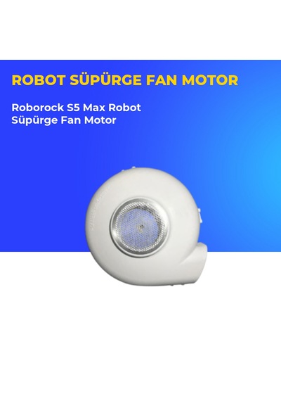 Roborock S5 Max Robot Süpürge Fan Motor