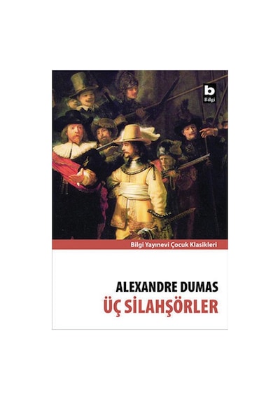Üç Silahşörler Çocuk Klasik- Alexandre Dumas - Bilgi Yayınevi