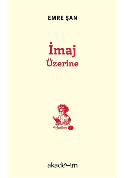 İmaj Üzerine / Scholium Dizisi 1 / Emre Şan